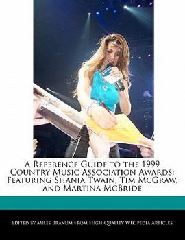 Paperback A Reference Guide to the 1999 Country Music Association Awards: Featuring Shania Twain, Tim McGraw, and Martina McBride Book