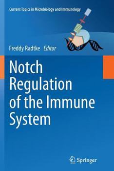 Current Topics in Microbiology and Immunology, Volume 360: Notch Regulation of the Immune System