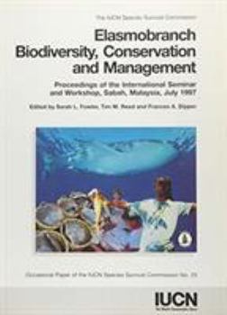 Paperback Elasmobranch Biodiversity, Conservation and Management: Proceedings of the International Seminar and Workshop, Sabah, Malaysia, July 1997 Book