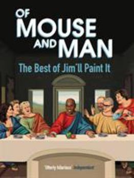 Hardcover Of Mouse and Man: The Best of Jim'll Paint It Book