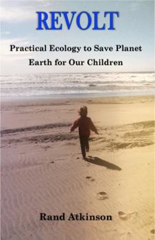 Paperback Revolt Practical Ecology to Save Planet Earth for Our Children Book