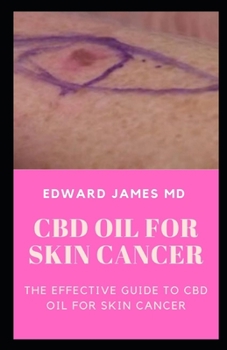 Paperback CBD Oil for Skin Cancer: The Effective Guide to CBD Oil for Skin Cancer Book