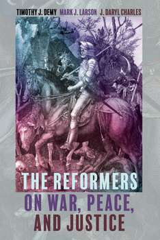 Hardcover The Reformers on War, Peace, and Justice Book