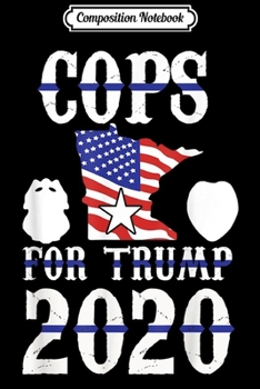 Composition Notebook: Cops For Trump 2020 Blue Line Supporters Vintage Gifts  Journal/Notebook Blank Lined Ruled 6x9 100 Pages