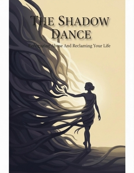 Paperback The Shadow Dance: Recognizing Abuse And Reclaiming Your Life Book