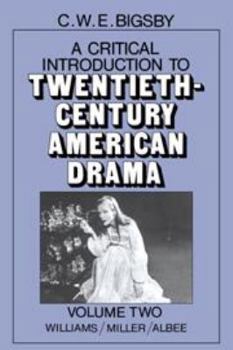 Hardcover A Critical Introduction to Twentieth-Century American Drama: Volume 2, Williams, Miller, Albee Book