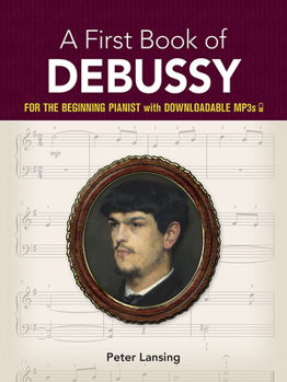 Paperback A First Book of Debussy: For the Beginning Pianist with Downloadable Mp3s Book