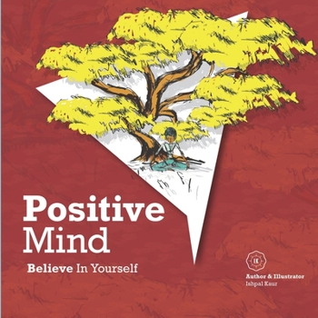 Paperback Positive Mind: Believe In Yourself Book