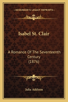 Paperback Isabel St. Clair: A Romance Of The Seventeenth Century (1876) Book