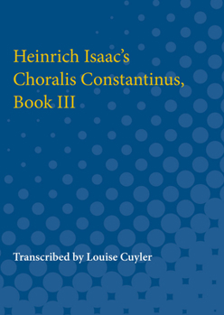 Paperback Heinrich Isaac's Choralis Constantinus, Book III Book