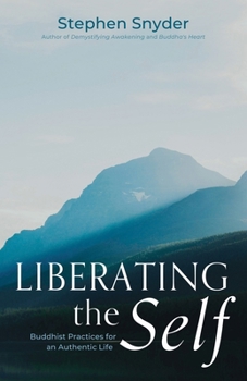Paperback Liberating the Self: Buddhist Practices for an Authentic Life Book