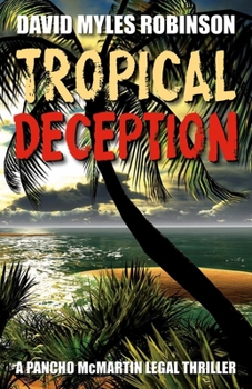 Paperback Tropical Deception: A Pancho McMartin Legal Thriller Book