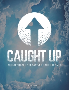 Paperback Caught Up: The Last Days + The Rapture + The End Times Book