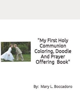 My First Holy Communion Coloring, Doodle And Prayer Offering Book: A Grayscale Coloring Book, for ages 9 And Up