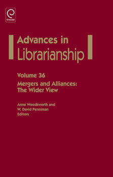Advances in Librarianship, Volume 36: Mergers and Alliances: The Wider View