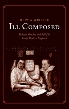 Paperback Ill Composed: Sickness, Gender, and Belief in Early Modern England Book