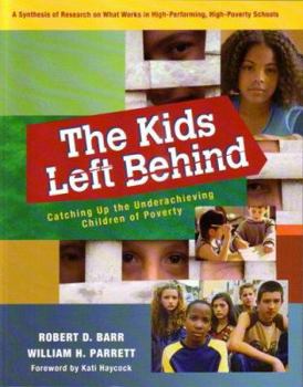 Paperback The Kids Left Behind: Catching Up the Underachieving Children of Poverty: A Synthesis of Research on What Works in High-Performing, High-Pov Book
