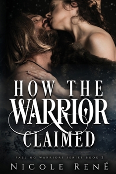 How the Warrior Claimed - Book #2 of the Falling Warriors