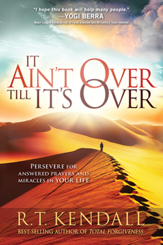 Paperback It Ain't Over Till It's Over: Persevere for Answered Prayers and Miracles in Your Life Book