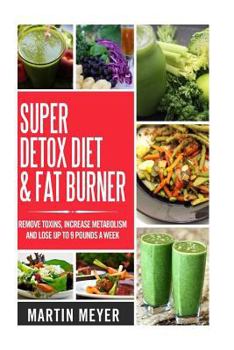 Paperback Super Ditox Diet & Fat Burner: Remove Toxins, Increase Metabolism and Lose up to 9 Pounds a Week with proven methods Book