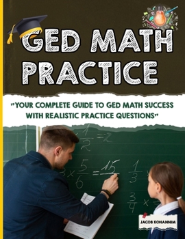 Paperback GED Math Practice: "Your Complete Guide to GED Math Success with Realistic Practice Questions" Book