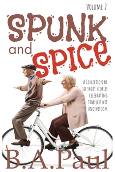 Paperback Spunk and Spice Volume 2: A Collection of Six Short Stories Celebrating Timeless Wit and Wisdom Book