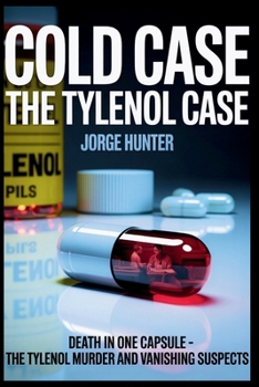 Paperback Cold Case: The Tylenol Case: Death in One Capsule - The Tylenol Murder and Vanishing Suspects Book
