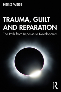 Paperback Trauma, Guilt and Reparation: The Path from Impasse to Development Book