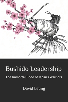 Paperback Bushido Leadership: The Immortal Code of Japan's Warriors Book