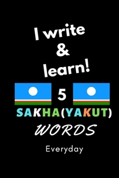 Notebook: I write and learn! 5 Sakha (Yakut) words everyday, 6" x 9". 130 pages