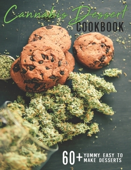 Paperback Cannabis Dessert Cookbook: 60+ Yummy Easy to Make Desserts Book