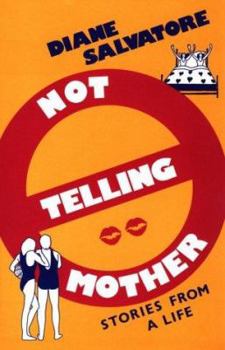 Paperback Not Telling Mother: Stories from a Life Book