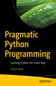 Paperback Pragmatic Python Programming: Learning Python the Smart Way Book