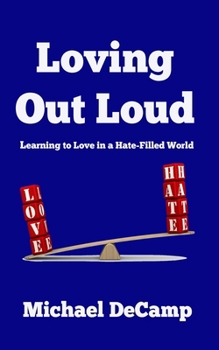 Paperback Loving Out Loud: Learning to Love in a Hate Filled World Book