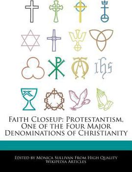 Faith Closeup : Protestantism, One of the Four Major Denominations of Christianity