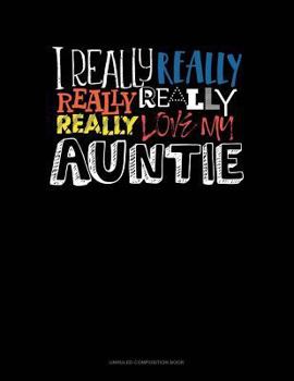 Paperback I Really Really Really Love My Auntie: Unruled Composition Book
