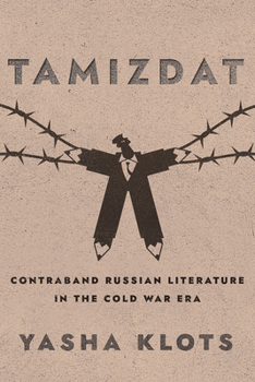 Hardcover Tamizdat: Contraband Russian Literature in the Cold War Era Book