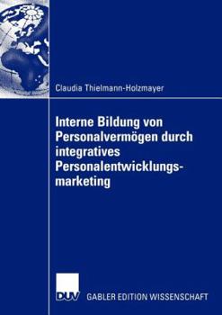 Paperback Interne Bildung Von Personalvermögen Durch Integratives Personalentwicklungsmarketing [German] Book