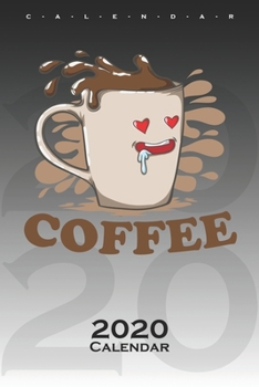 Coffee & Cream "Coffee" Calendar 2020: Annual Calendar for Couples and best friends