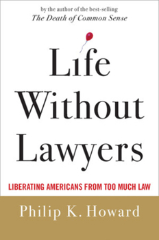 Hardcover Life Without Lawyers: Liberating Americans from Too Much Law Book