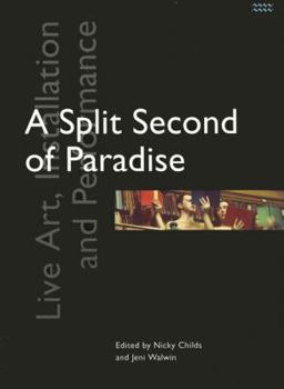 Paperback A Split Second of Paradise: Live Art, Installation and Performance Book