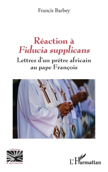 Réaction à Fiducia supplicans: Lettres d'un prêtre africain au pape François (Religions Et Spiritualité) (French Edition)