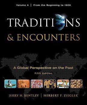 Paperback Traditions & Encounters: A Global Perspective on the Past, Volume A: From the Beginning to 1000 Book