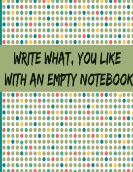 Paperback Write what, you like with an empty notebook: 200-sheet notebook, blank, 8.5 x11inche Book