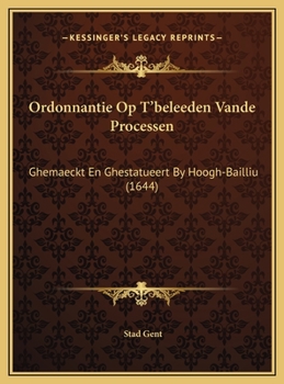 Hardcover Ordonnantie Op T'beleeden Vande Processen: Ghemaeckt En Ghestatueert By Hoogh-Bailliu (1644) [Dutch] Book