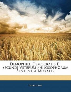 Paperback Demophili, Democratis Et Secundi Veterum Philosophorum Sententi? Morales [French] Book