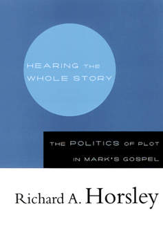 Paperback Hearing the Whole Story: The Politics of Plot in Mark's Gospel Book