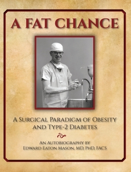 Hardcover A Fat Chance: A Surgical Paradigm of Obesity and Type-2 Diabetes Book