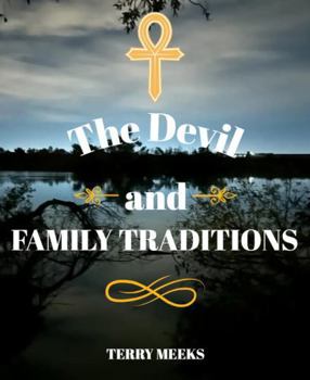 Paperback The Devil and Family Traditions (The Creator and His Creations- From My Eyes) Book