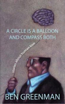 Hardcover A Circle is a Compass and a Balloon Both: Stories About Love Book